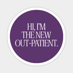 Hi, I'm The New Out-Patient Magnet